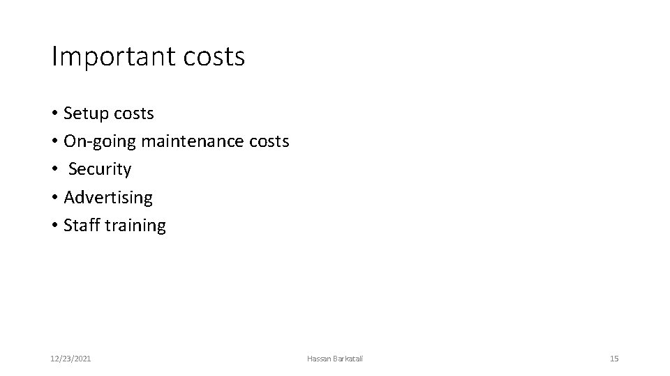 Important costs • Setup costs • On-going maintenance costs • Security • Advertising •