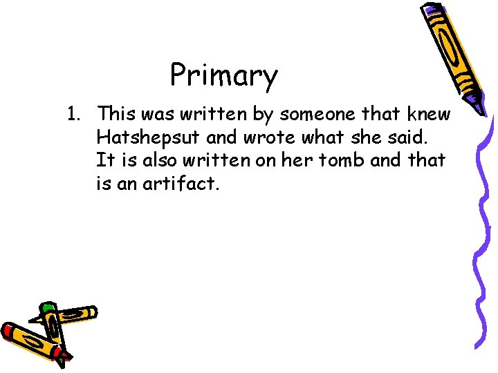 Primary 1. This was written by someone that knew Hatshepsut and wrote what she