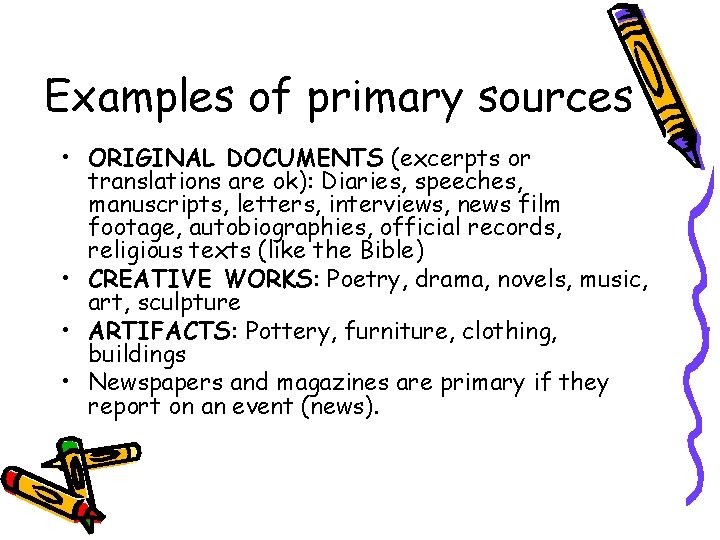 Examples of primary sources • ORIGINAL DOCUMENTS (excerpts or translations are ok): Diaries, speeches,