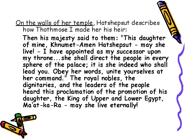 On the walls of her temple, Hatshepsut describes how Thothmose I made her his