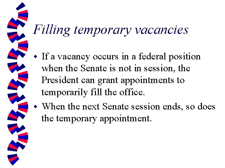 Filling temporary vacancies If a vacancy occurs in a federal position when the Senate