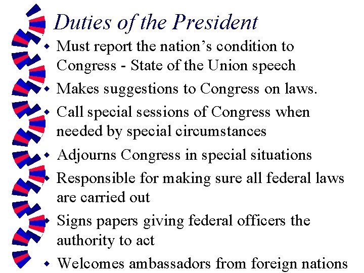 Duties of the President w w w w Must report the nation’s condition to
