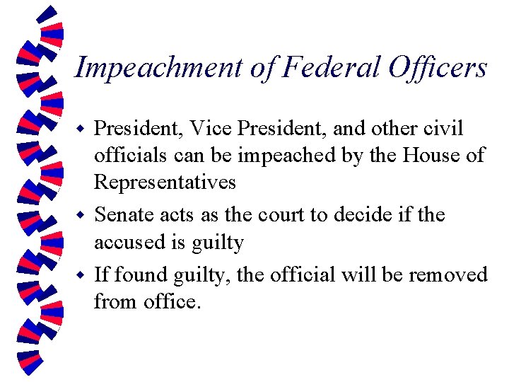 Impeachment of Federal Officers President, Vice President, and other civil officials can be impeached