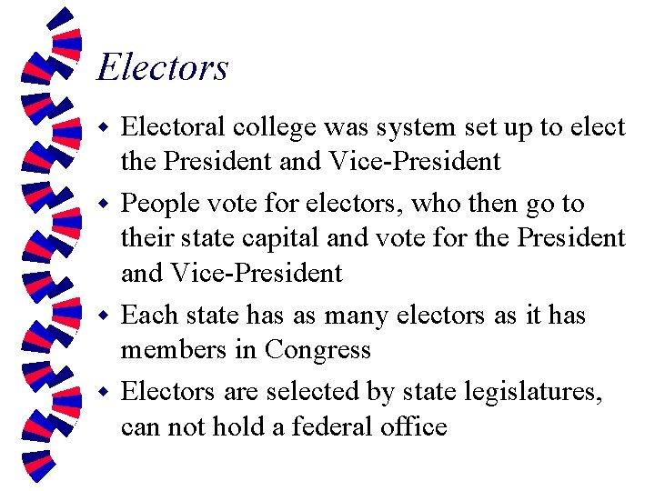 Electors Electoral college was system set up to elect the President and Vice-President w