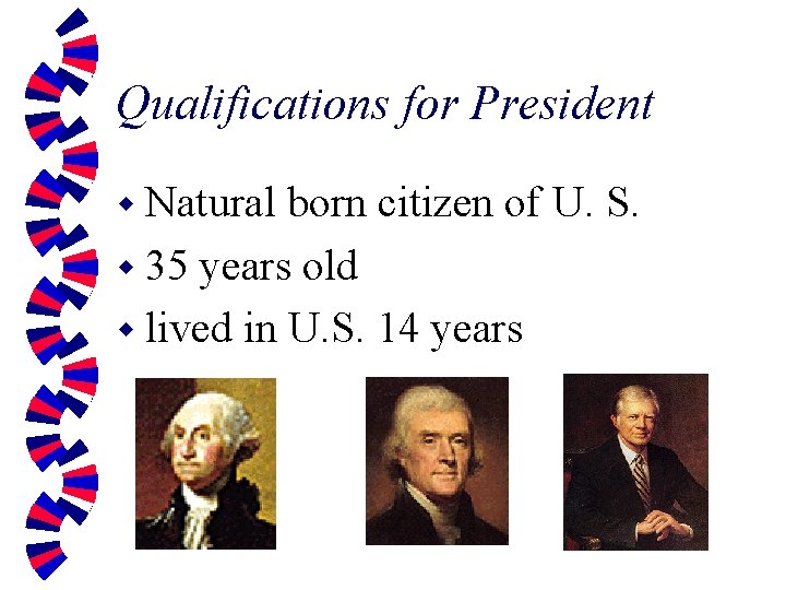 Qualifications for President w Natural born citizen of U. S. w 35 years old
