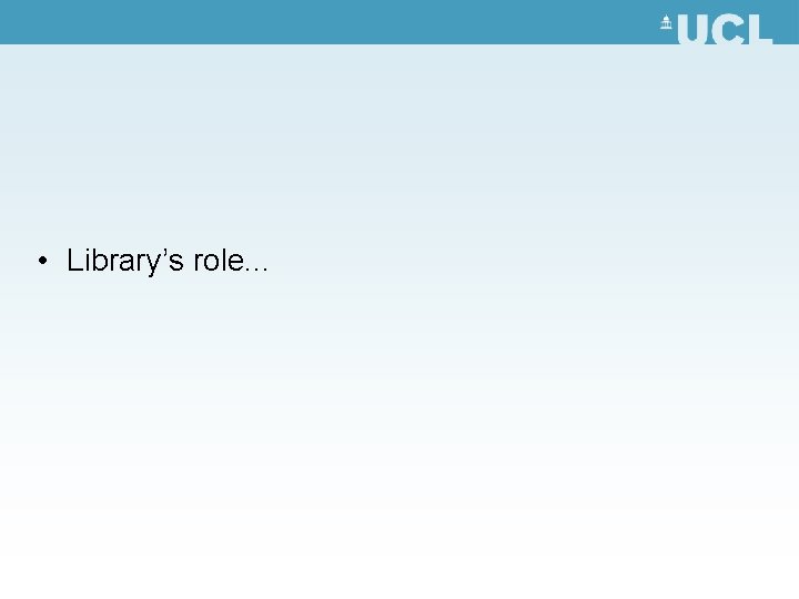  • Library’s role. . . 