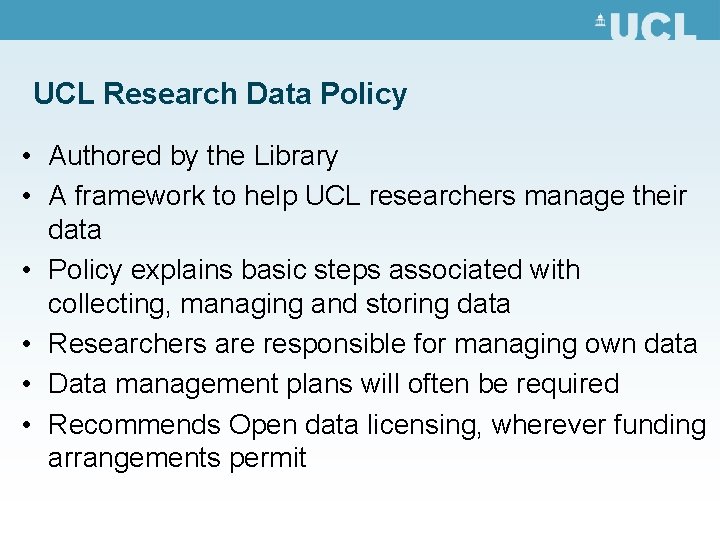 UCL Research Data Policy • Authored by the Library • A framework to help