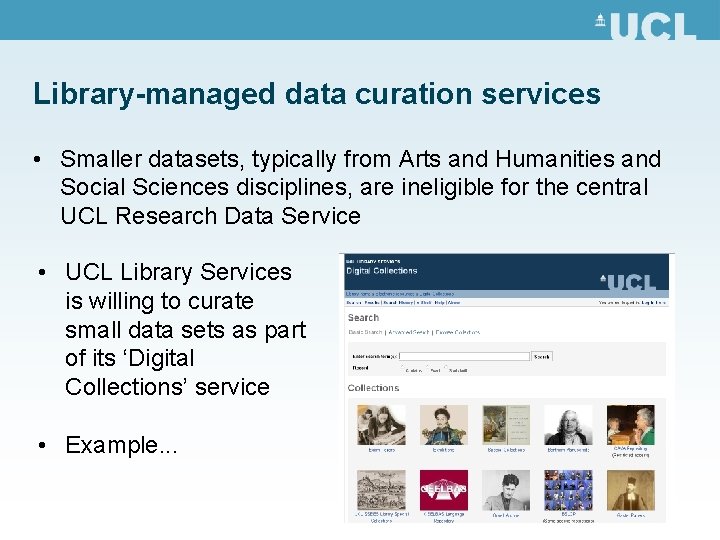 Library-managed data curation services • Smaller datasets, typically from Arts and Humanities and Social