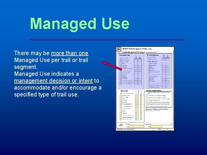 Managed Use There may be more than one Managed Use per trail or trail