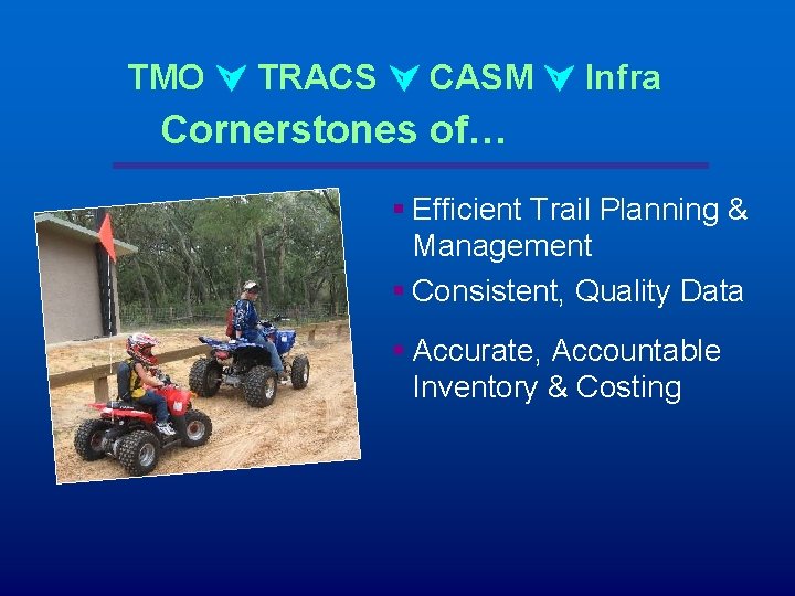 TMO TRACS CASM Infra Cornerstones of… § Efficient Trail Planning & Management § Consistent,