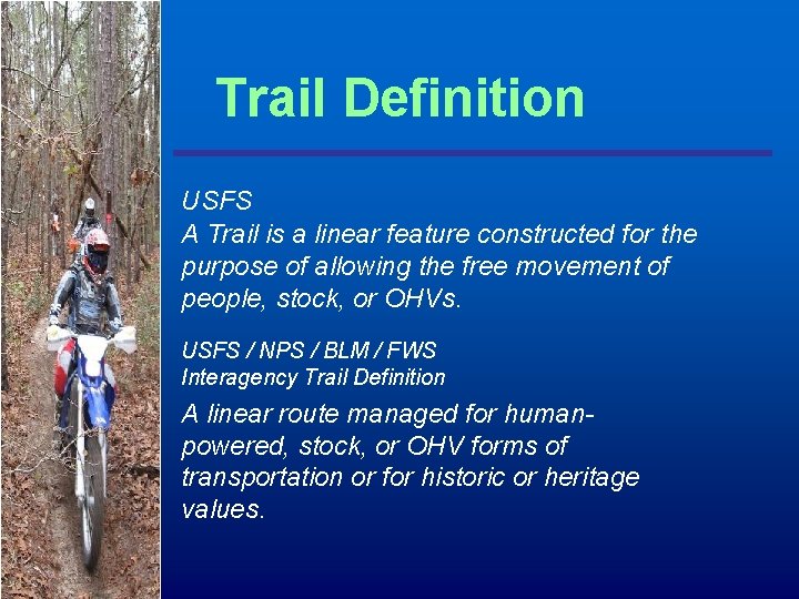 Trail Definition USFS A Trail is a linear feature constructed for the purpose of