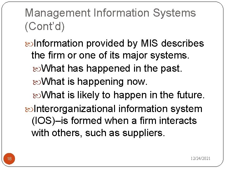 Management Information Systems (Cont’d) Information provided by MIS describes the firm or one of