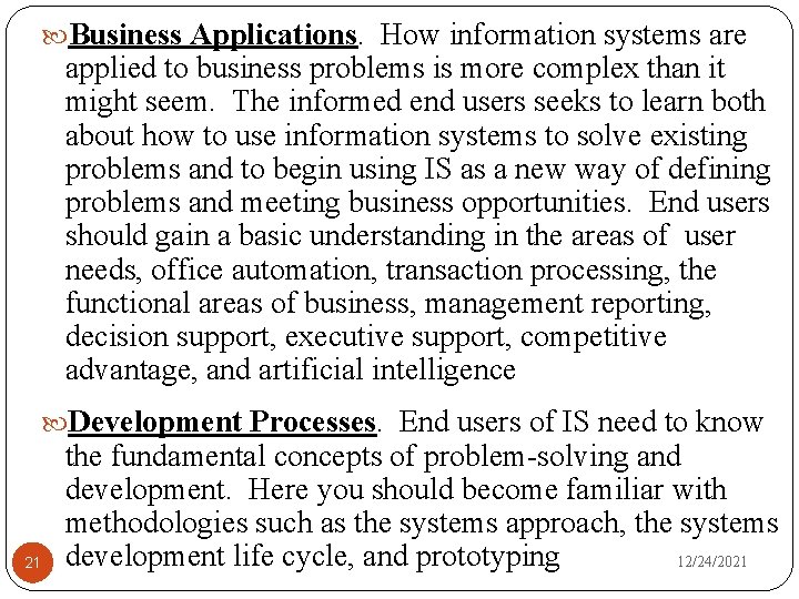  Business Applications. How information systems are applied to business problems is more complex