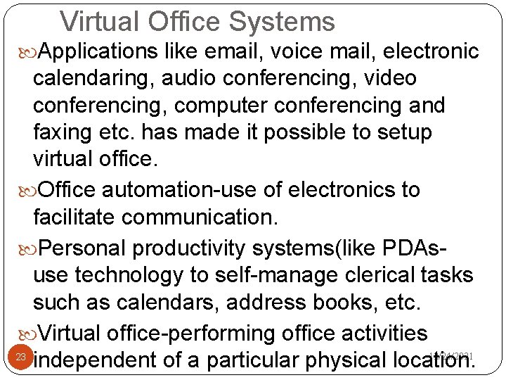 Virtual Office Systems Applications like email, voice mail, electronic calendaring, audio conferencing, video conferencing,