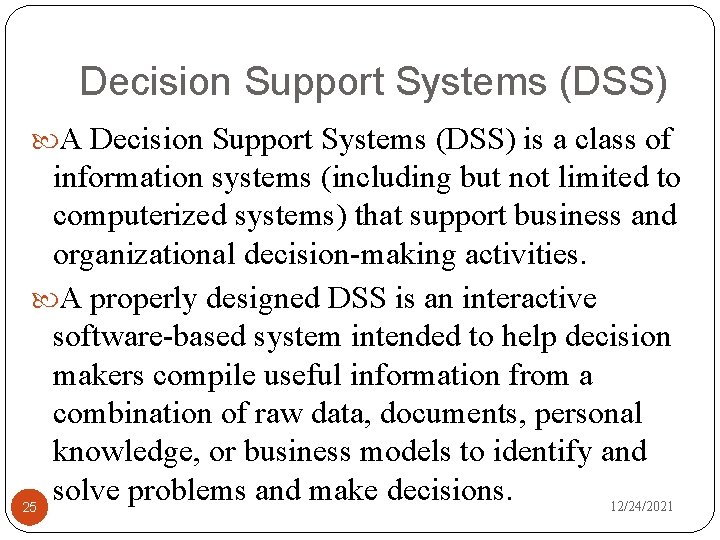 Decision Support Systems (DSS) A Decision Support Systems (DSS) is a class of information