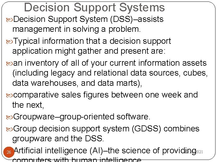 Decision Support Systems Decision Support System (DSS)–assists management in solving a problem. Typical information