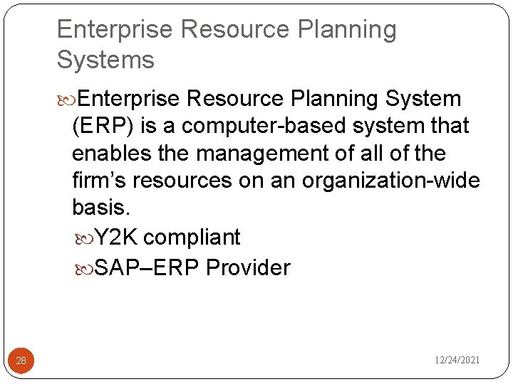 Enterprise Resource Planning Systems Enterprise Resource Planning System (ERP) is a computer-based system that