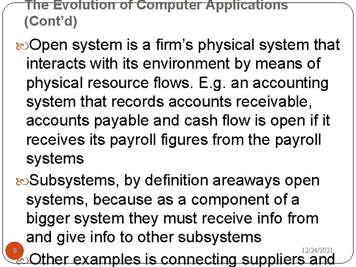 The Evolution of Computer Applications (Cont’d) Open system is a firm’s physical system that