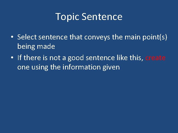 Topic Sentence • Select sentence that conveys the main point(s) being made • If