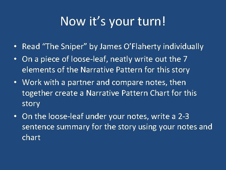 Now it’s your turn! • Read “The Sniper” by James O’Flaherty individually • On