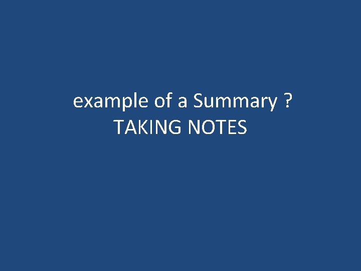 example of a Summary ? TAKING NOTES 