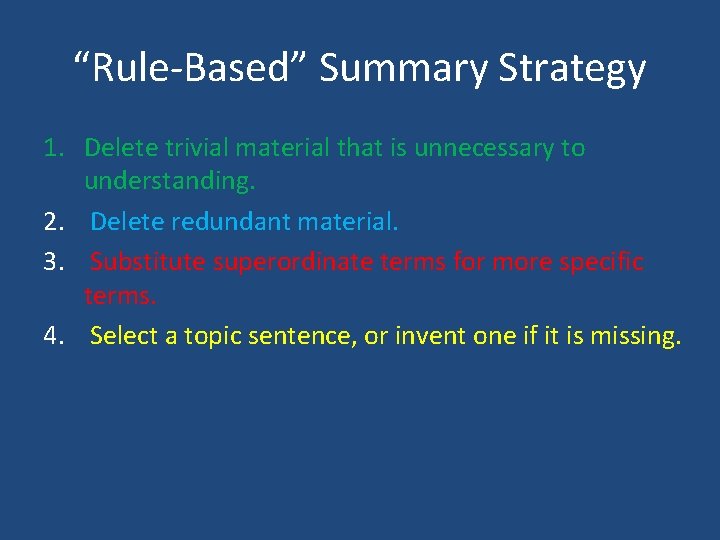 “Rule-Based” Summary Strategy 1. Delete trivial material that is unnecessary to understanding. 2. Delete