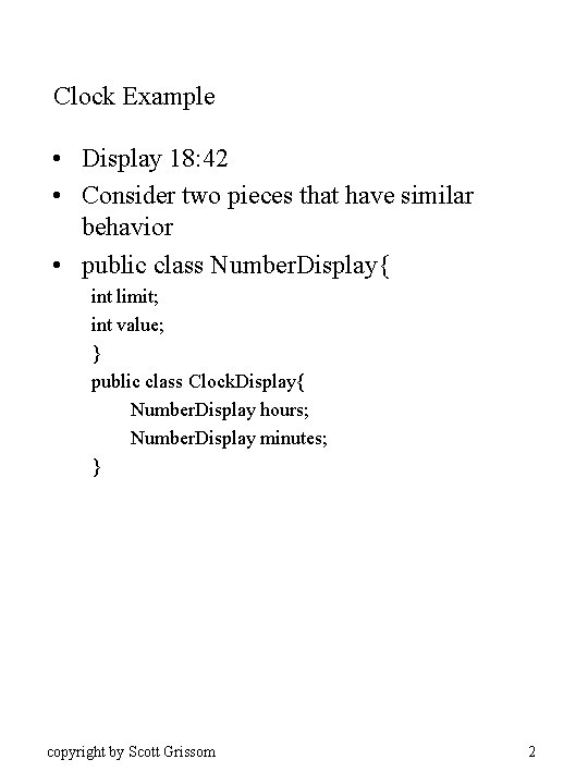 Clock Example • Display 18: 42 • Consider two pieces that have similar behavior