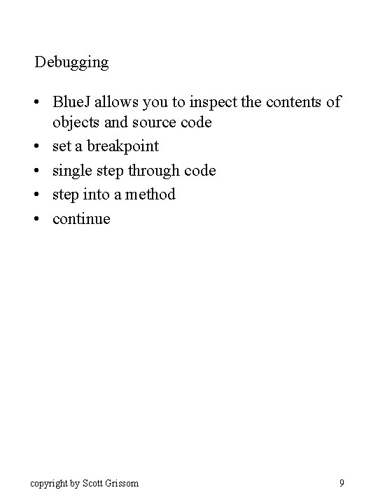 Debugging • Blue. J allows you to inspect the contents of objects and source