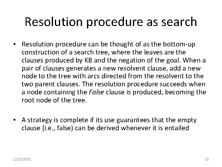 Resolution procedure as search • Resolution procedure can be thought of as the bottom-up