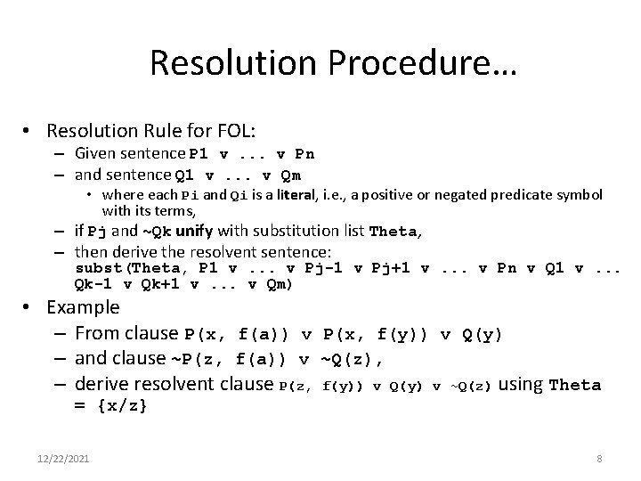 Resolution Procedure… • Resolution Rule for FOL: – Given sentence P 1 v. .