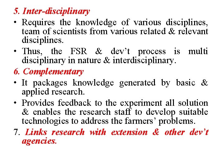 5. Inter-disciplinary • Requires the knowledge of various disciplines, team of scientists from various