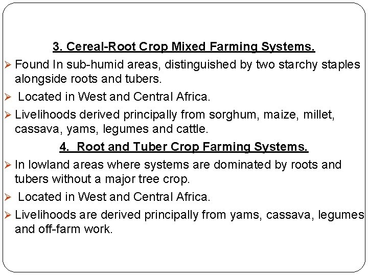 3. Cereal-Root Crop Mixed Farming Systems. Ø Found In sub-humid areas, distinguished by two