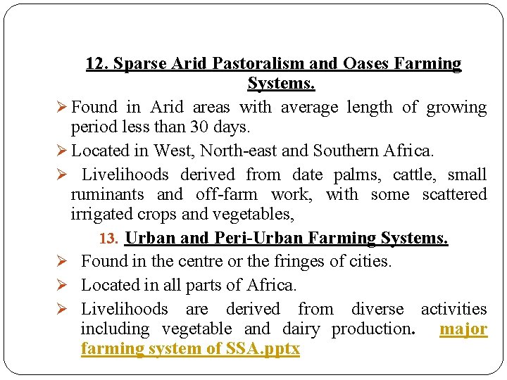12. Sparse Arid Pastoralism and Oases Farming Systems. Ø Found in Arid areas with