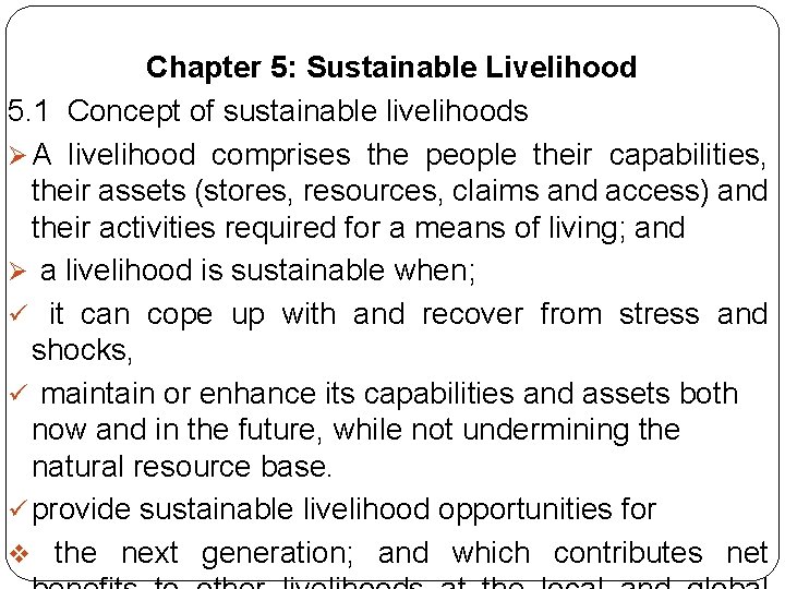 Chapter 5: Sustainable Livelihood 5. 1 Concept of sustainable livelihoods Ø A livelihood comprises