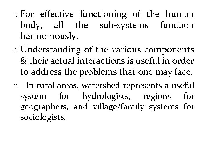 o For effective functioning of the human body, all the sub-systems function harmoniously. o