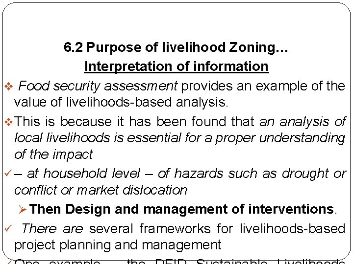 6. 2 Purpose of livelihood Zoning… Interpretation of information v Food security assessment provides