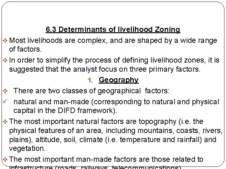 6. 3 Determinants of livelihood Zoning v Most livelihoods are complex, and are shaped
