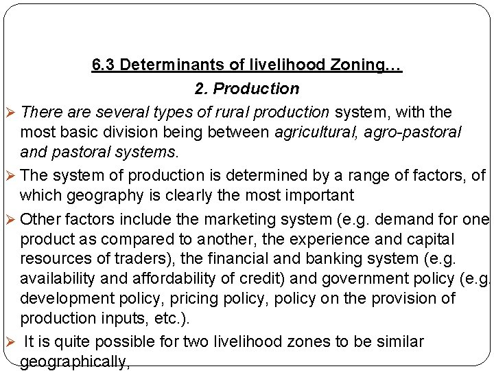 6. 3 Determinants of livelihood Zoning… 2. Production Ø There are several types of