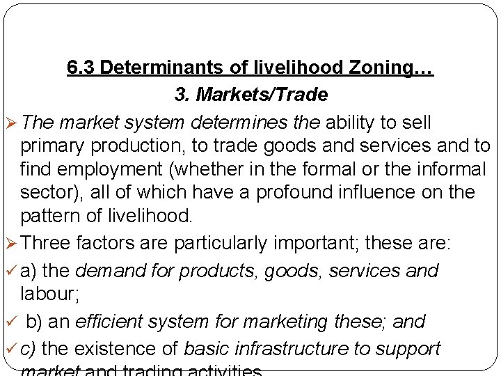 6. 3 Determinants of livelihood Zoning… 3. Markets/Trade Ø The market system determines the