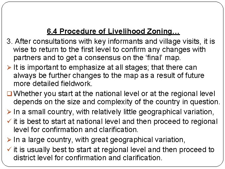 6. 4 Procedure of Livelihood Zoning… 3. After consultations with key informants and village