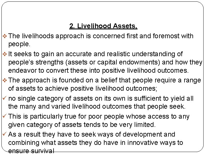 2. Livelihood Assets, v The livelihoods approach is concerned first and foremost with people.