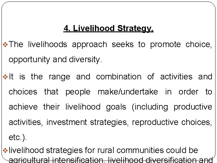 4. Livelihood Strategy, v. The livelihoods approach seeks to promote choice, opportunity and diversity.