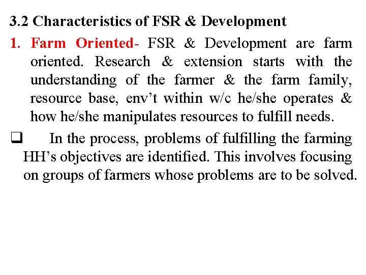 3. 2 Characteristics of FSR & Development 1. Farm Oriented- FSR & Development are