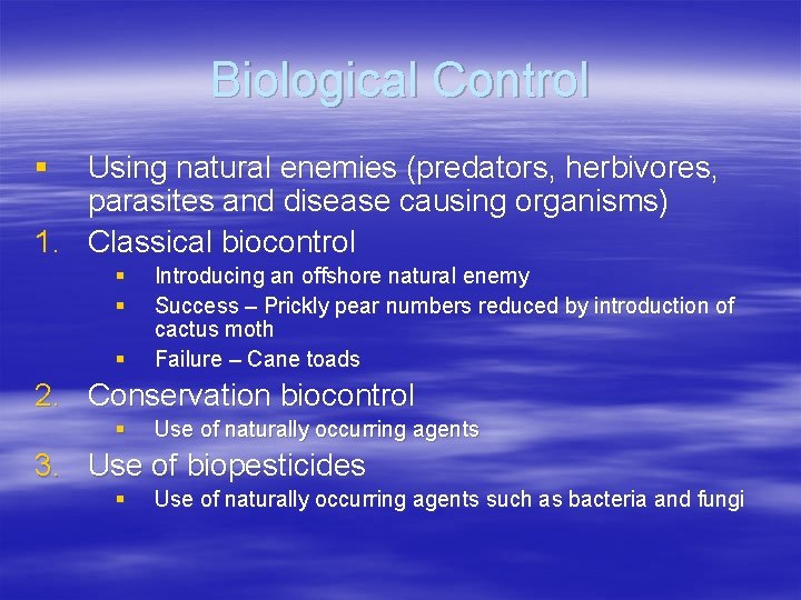 Biological Control § Using natural enemies (predators, herbivores, parasites and disease causing organisms) 1.