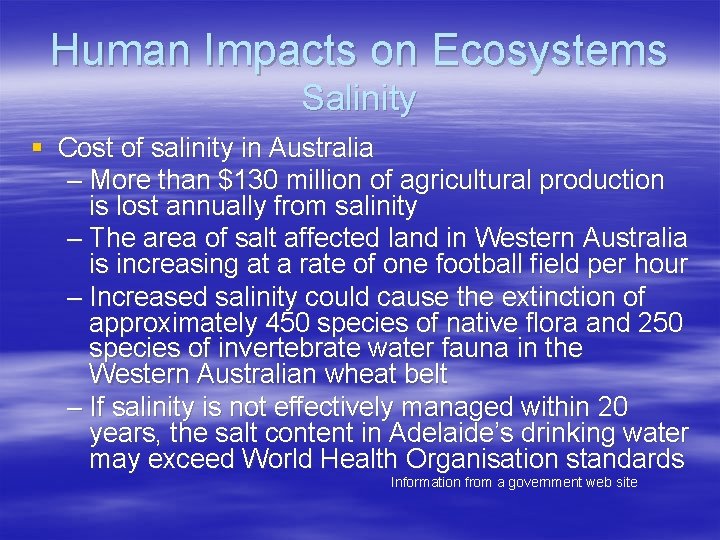 Human Impacts on Ecosystems Salinity § Cost of salinity in Australia – More than