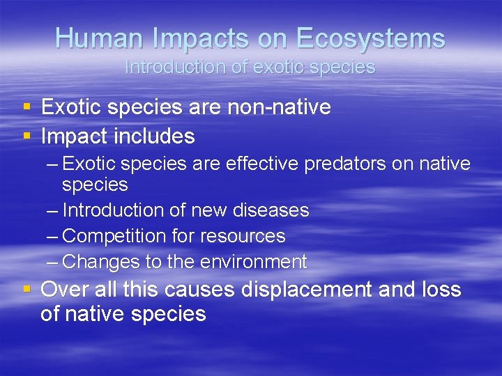 Human Impacts on Ecosystems Introduction of exotic species § Exotic species are non-native §