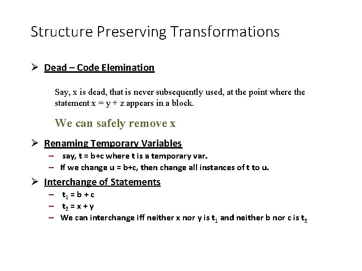 Structure Preserving Transformations Dead – Code Elemination Say, x is dead, that is never