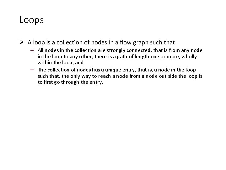 Loops A loop is a collection of nodes in a flow graph such that