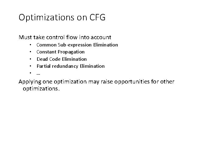 Optimizations on CFG Must take control flow into account • • • Common Sub-expression
