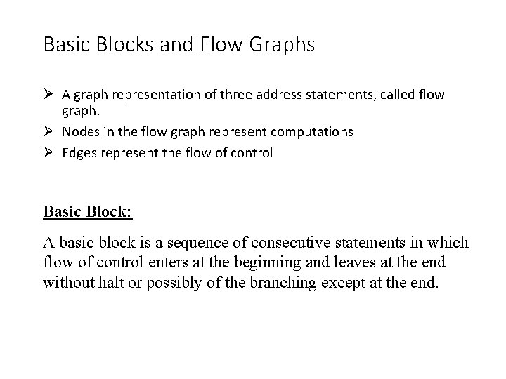Basic Blocks and Flow Graphs A graph representation of three address statements, called flow